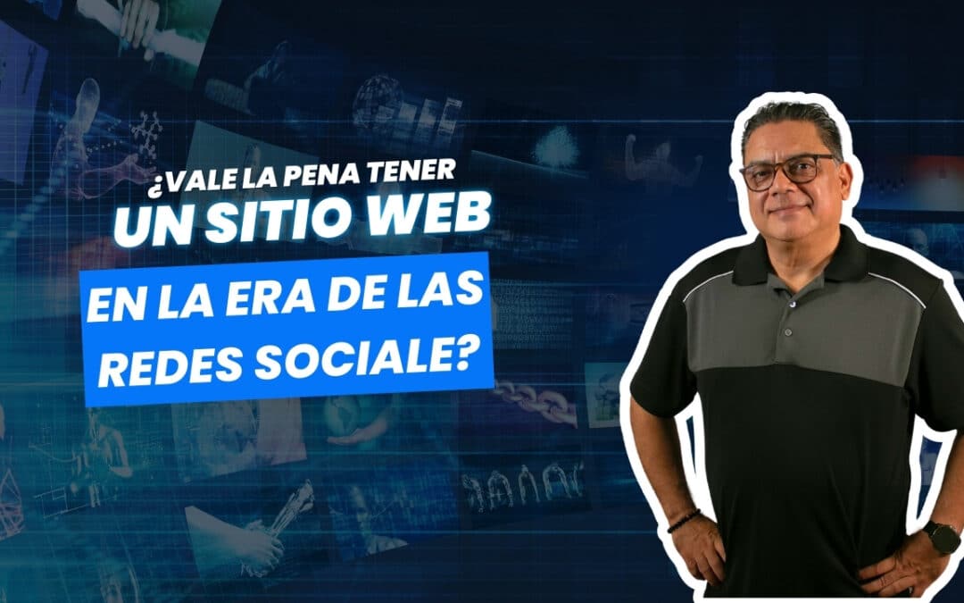 ¿Vale la pena tener un sitio web en tiempos de redes sociales?