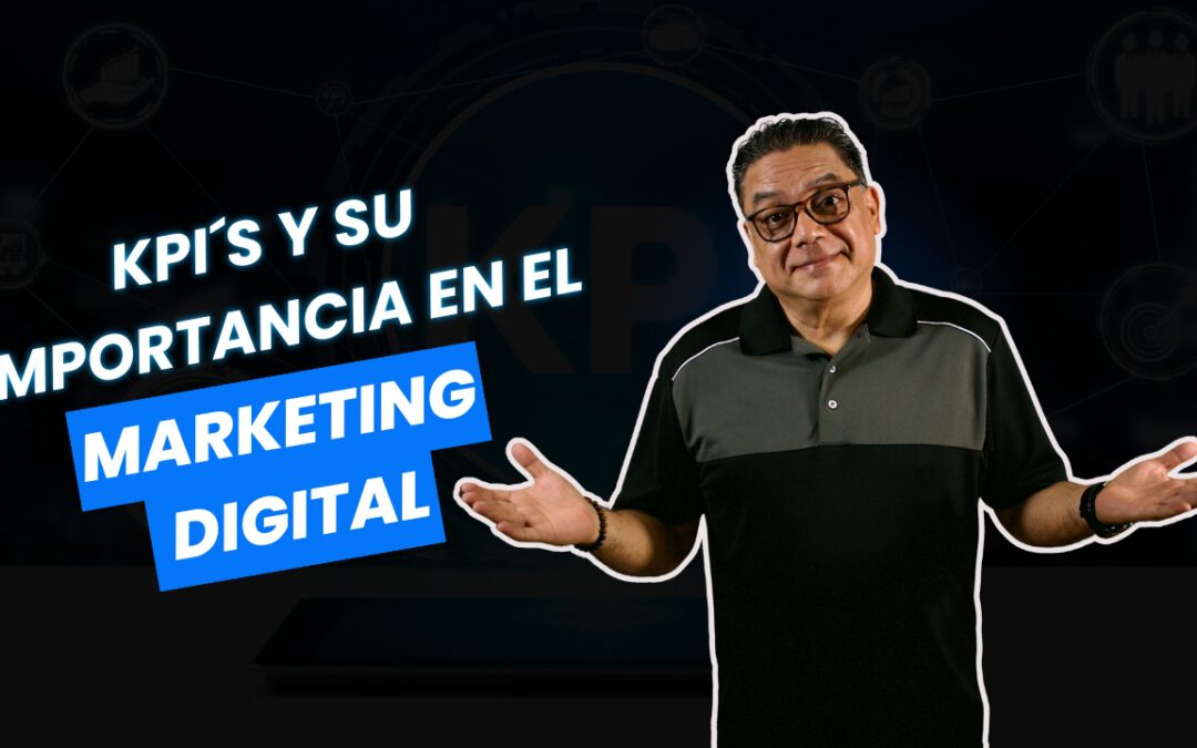 ¿Qué es un KPI en Marketing Digital y por qué es tan importante?