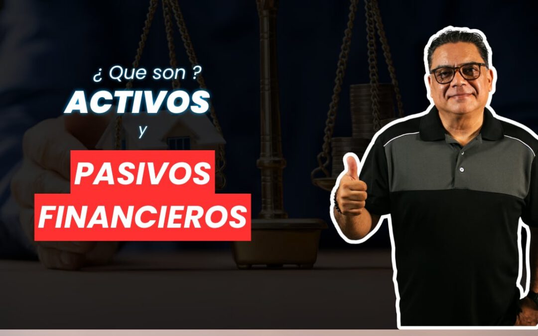Activos y Pasivos Financieros: la clave para construir tu patrimonio